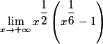 \lim_{x\to +\infty}x^{\dfrac{1}{2}}\left(x^{\dfrac{1}{6}}-1 \right)
